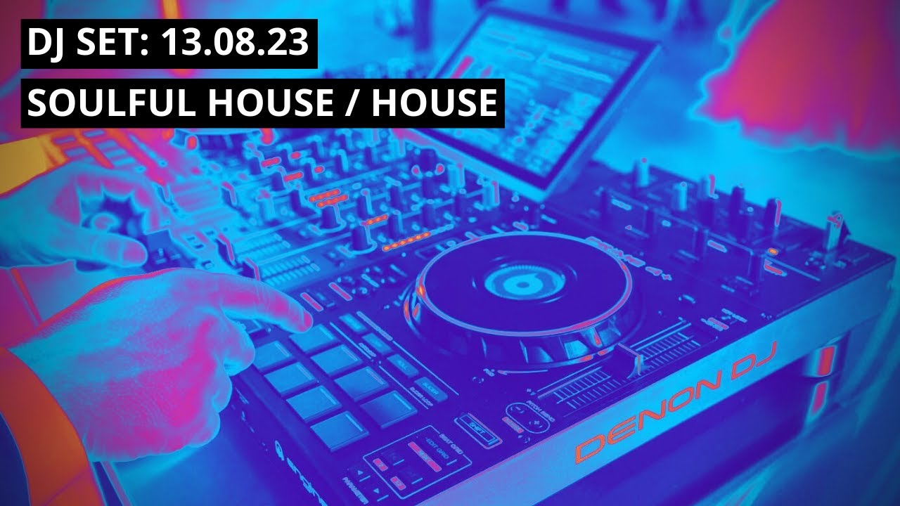 DJ Set 13-08-23: Soulful House / House (Denon Dj Prime 4+)