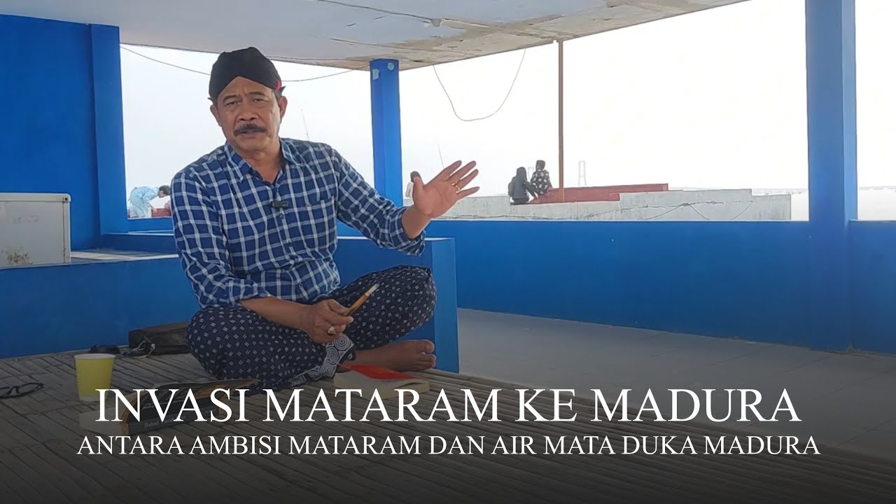 Invasi Mataram ke Madura ; Antara Ambisi Mataram dan Duka Madura