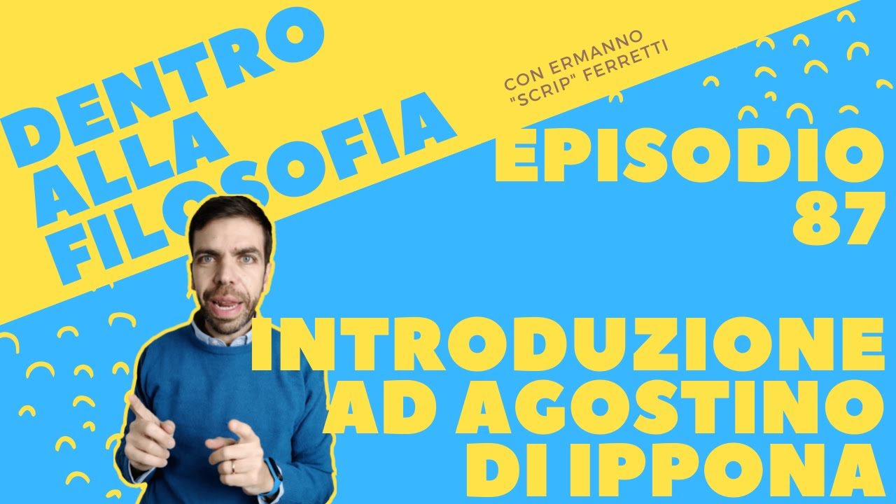 Introduzione ad Agostino di Ippona [Dentro alla filosofia, episodio 87]