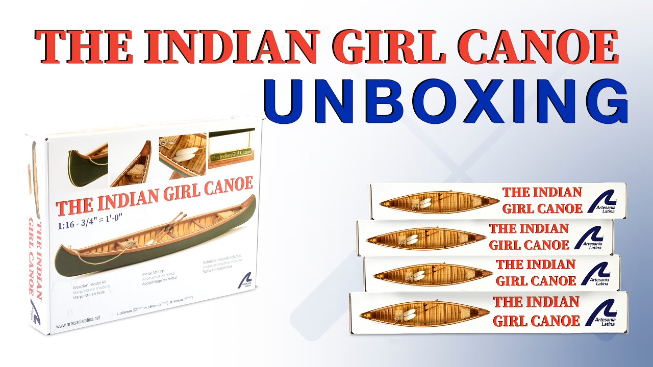 UNBOXING -- THE INDIAN GIRL CANOE