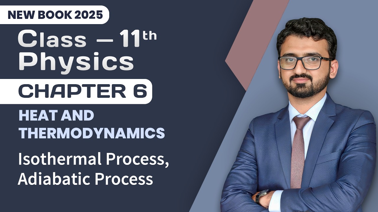 11th Class Physics Chapter 6 | Isothermal Process, Adiabatic Process | 11th Class New Book 2025