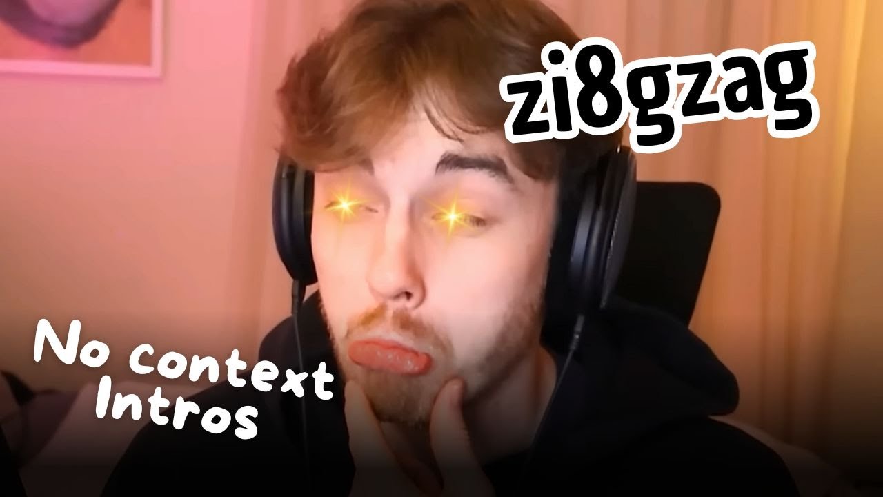 Zi8gzag intros but they get progressively more UNHINGED