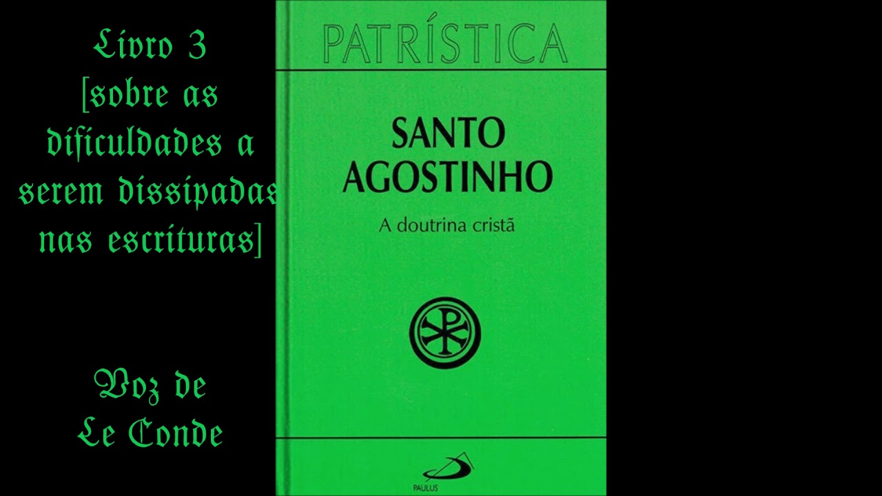 Santo Agostinho - A Doutrina Crist&atilde; [Livro 3 | as dificuldades a serem dissipadas nas escrituras]