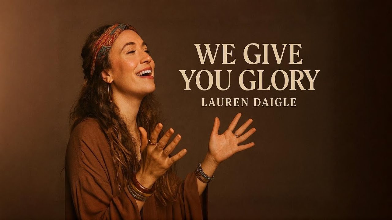LAUREN DAIGLE | WE GIVE YOU GLORY | Powerful Emotional Worship Anthem 2026 |