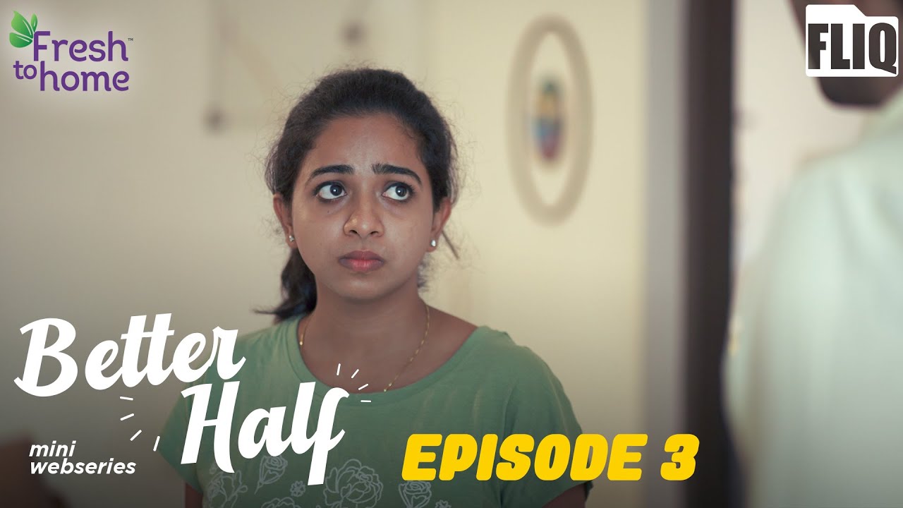 Fresh to home ‘Better Half’ | EP3 | Mini Webseries | Fliq