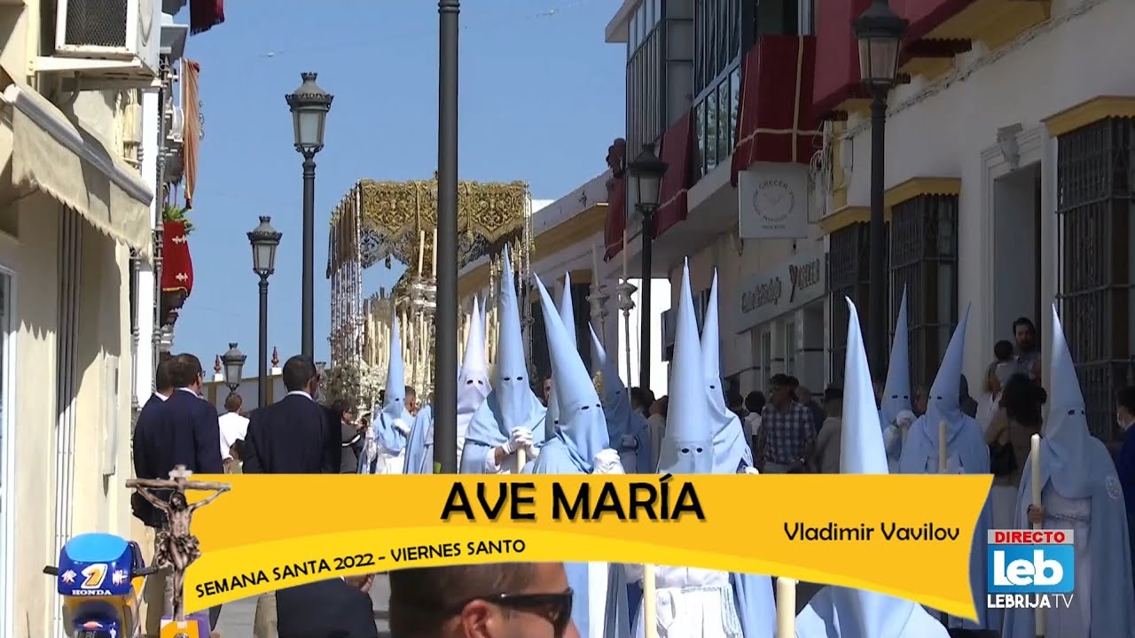 AVE MARÍA (Vladimir Vavilov) - Viernes Santo Lebrija 2022 - Hdad. de la Vera+Cruz