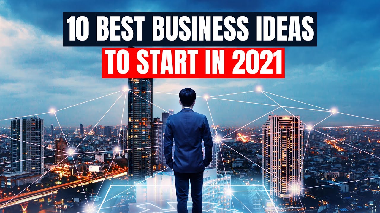 Top 10 Best Business Ideas to Start in 2021 -   How to start an Online Business.