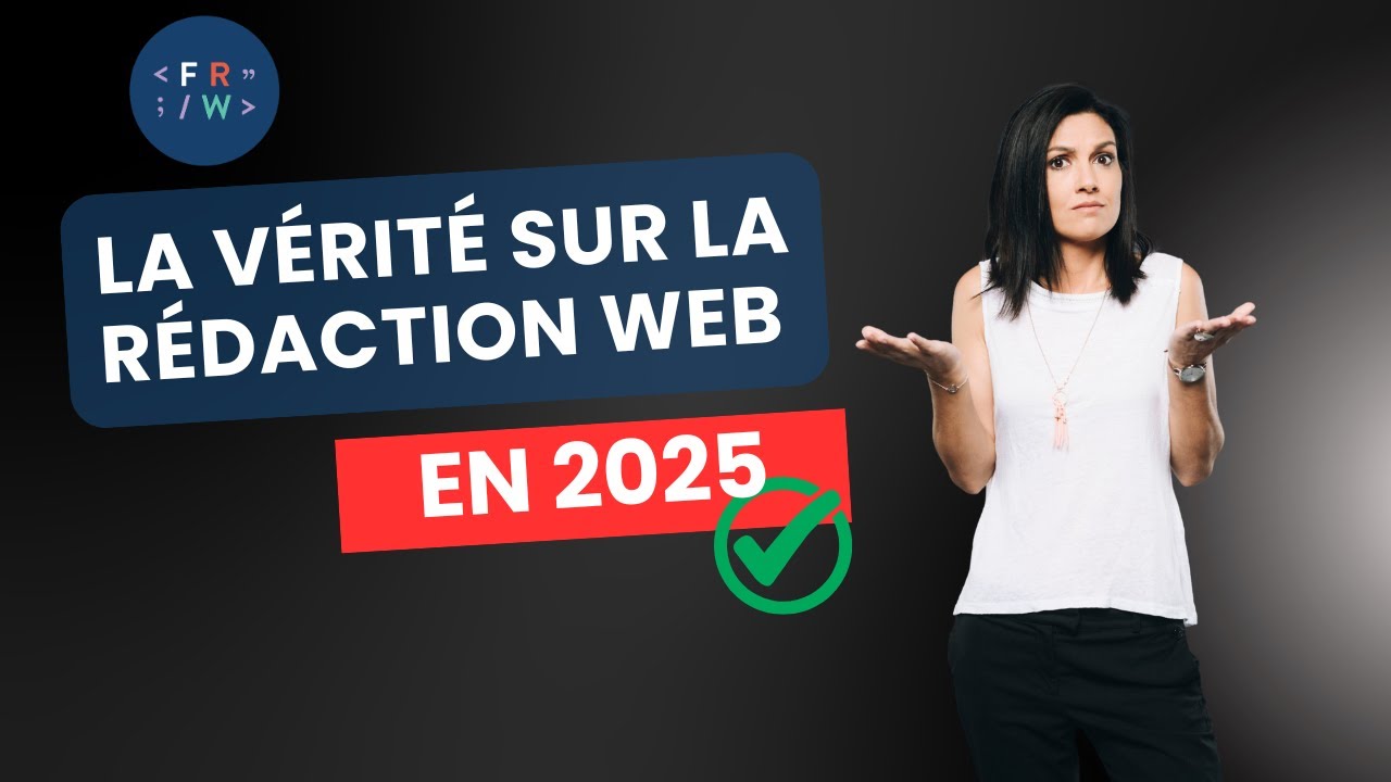 La vérité sur la rédaction web en 2025 !
