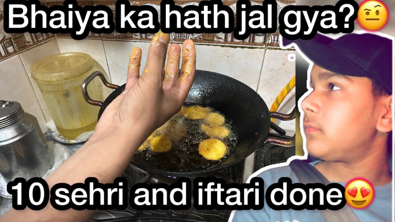 10 sehri and iftar done😍❤️| bhaiya ka hath jal gya?🤨| mubashir shahid vlogs 
