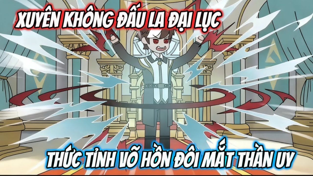 FULL(1-7) | Xuyên Không Đấu La Đại Lục Thức Tỉnh Võ Hồn Đôi Mắt Thần Uy | Kiz Vietsub
