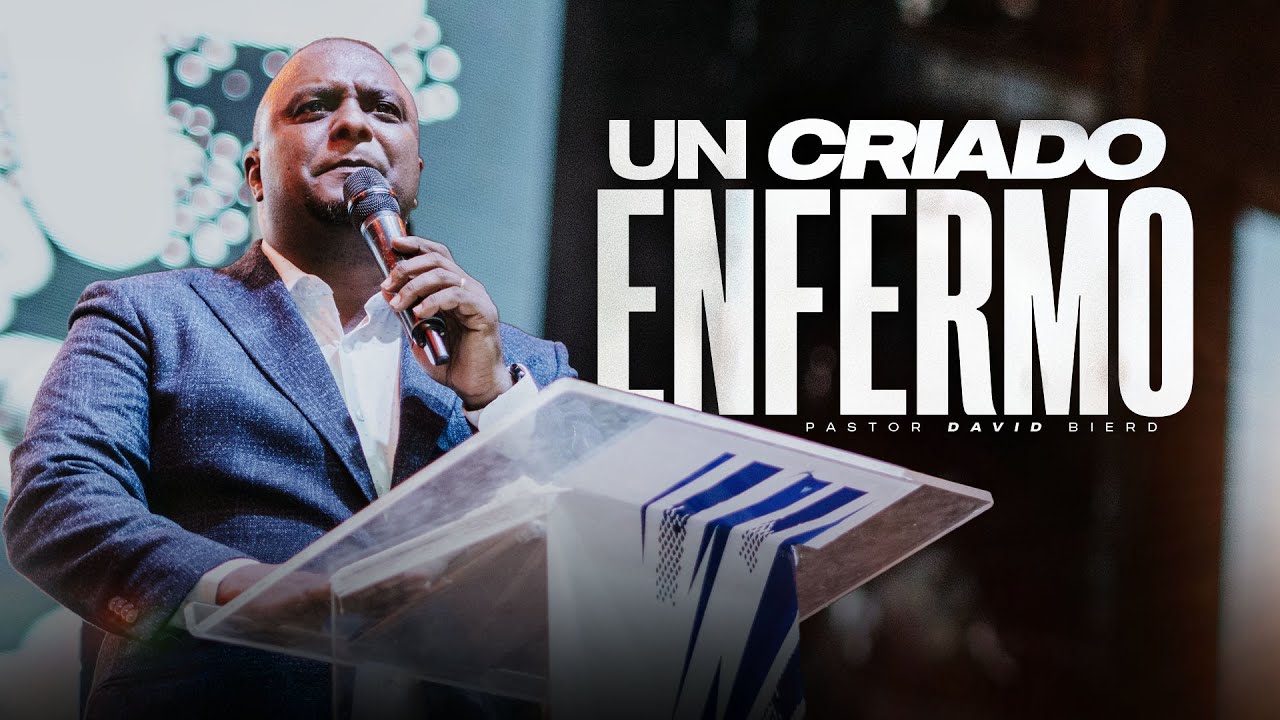 Un CRIADO Enfermo | Pastor David Bierd - San Pedro de Macor&iacute;s