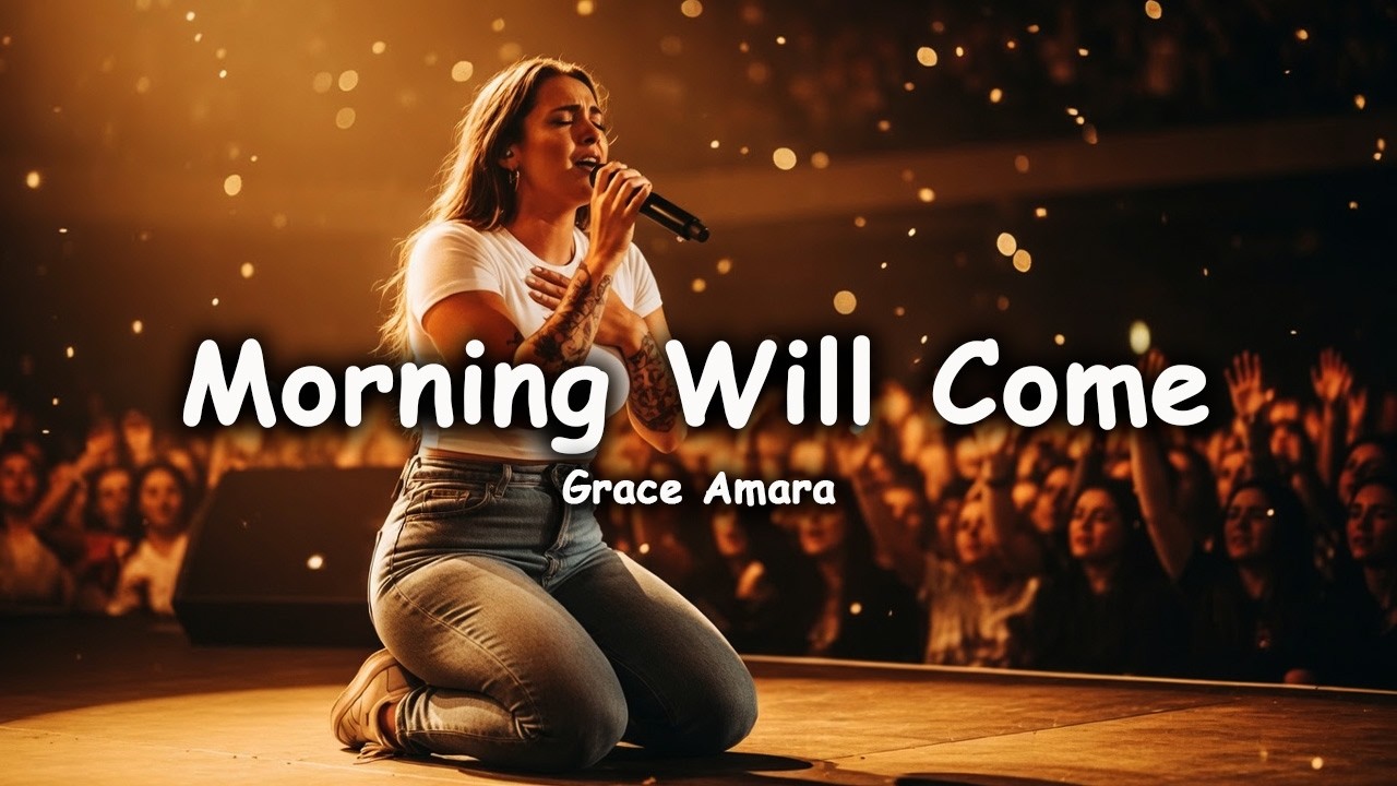 Grace Amara – Morning Will Come (Hopeful Worship Finale) | Official Worship Video