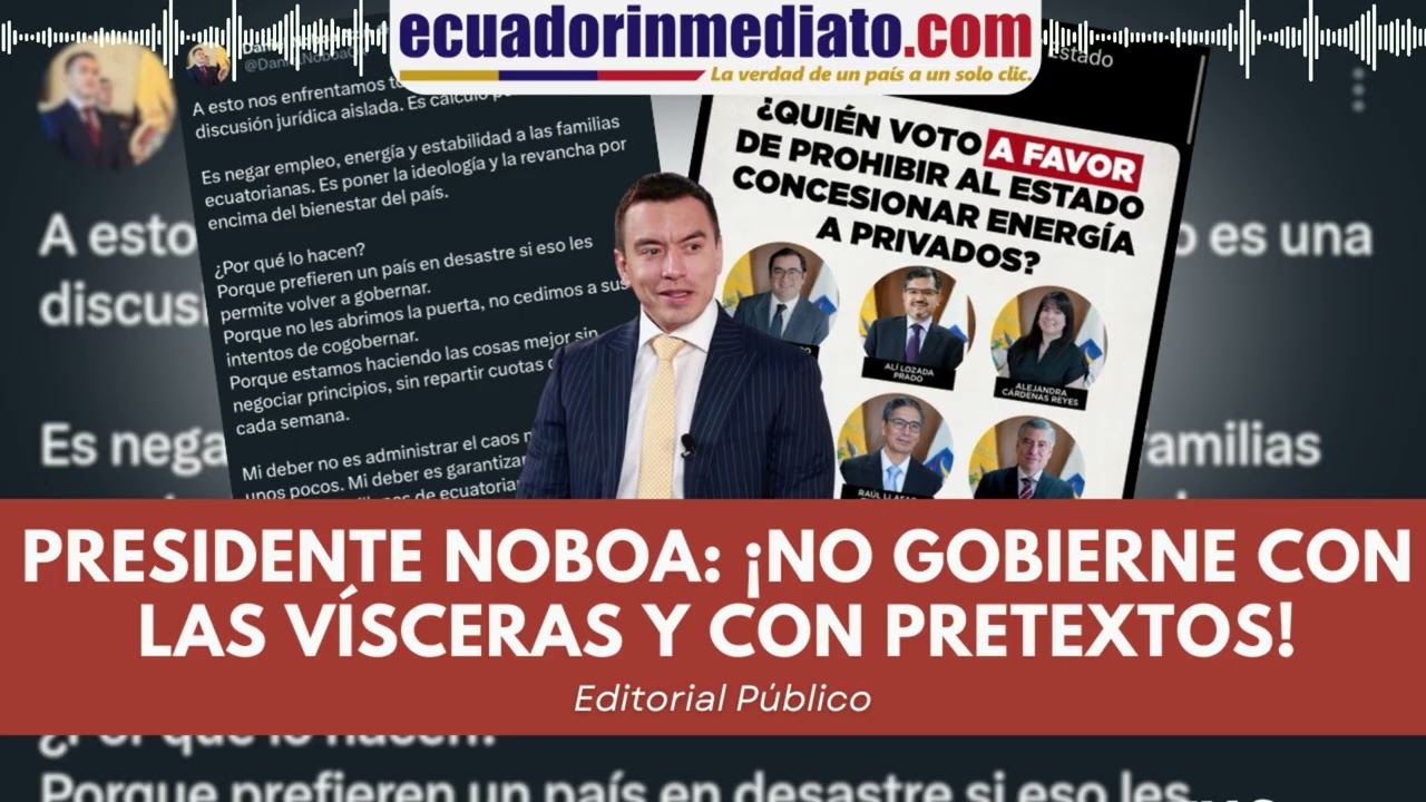 PRESIDENTE NOBOA: ¡NO GOBIERNE CON LAS VÍSCERAS Y CON PRETEXTOS!