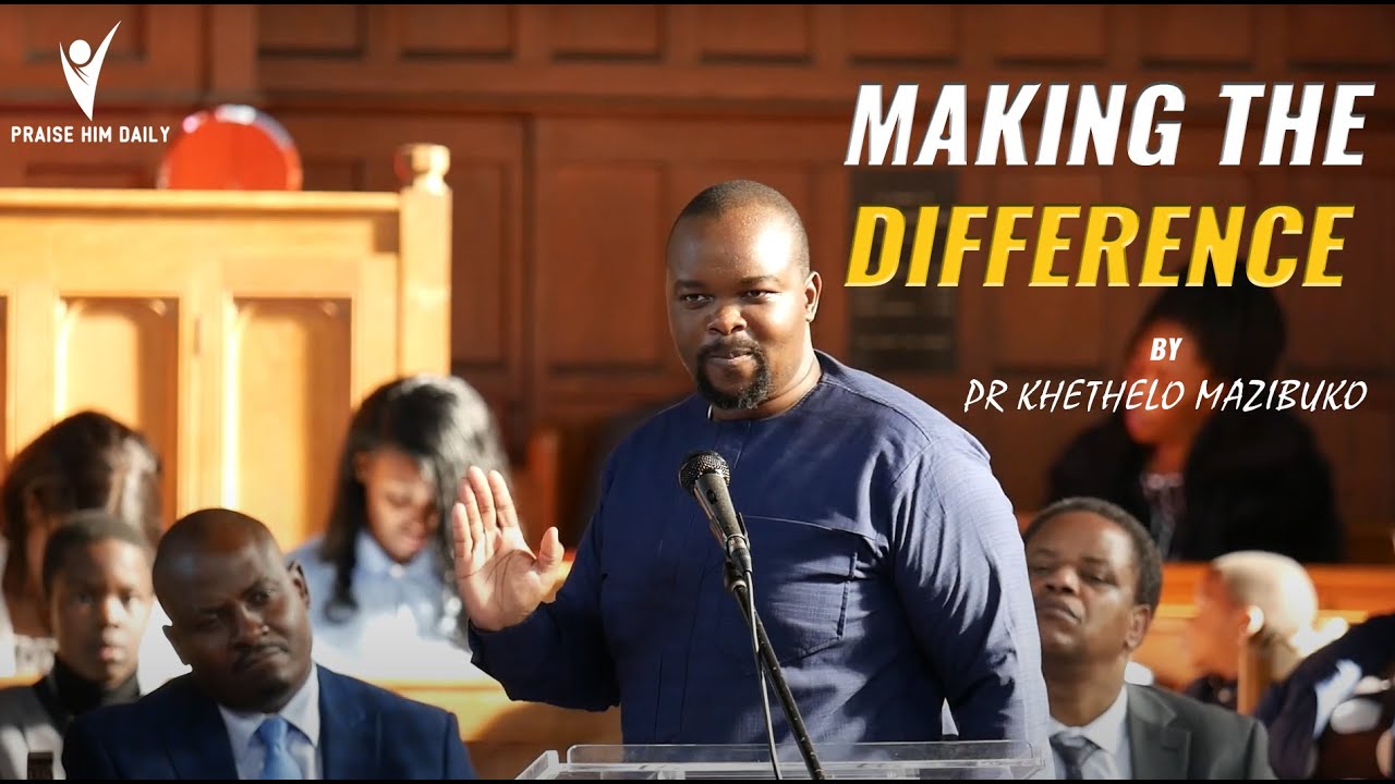 Making A Difference Together by Pastor Khethelo Mazibuko full sermon