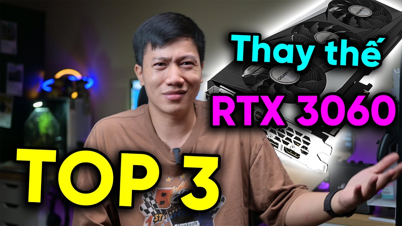 TOP 03 GPU thay thế cho RTX 3060 sau khi khai tử