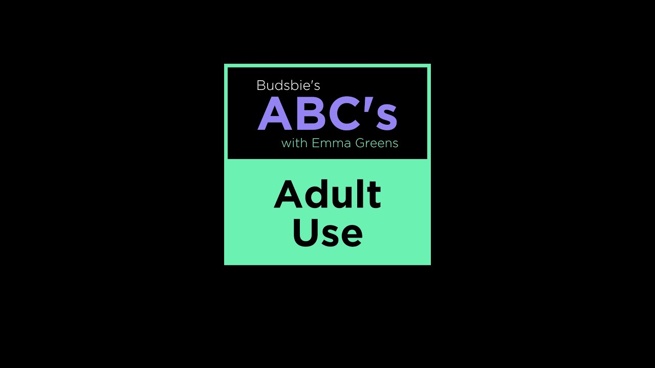 What Does ADULT USE Mean? Budsbie&rsquo;s ABC&rsquo;s with Emma Greens