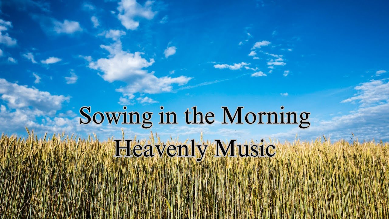 Sowing in the Morning- Christian Hymn Song with Lyric