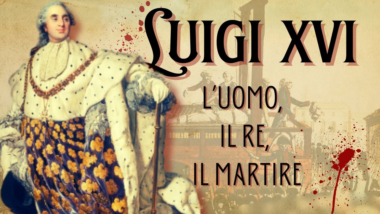 Luigi XVI - L'uomo, il re, il martire