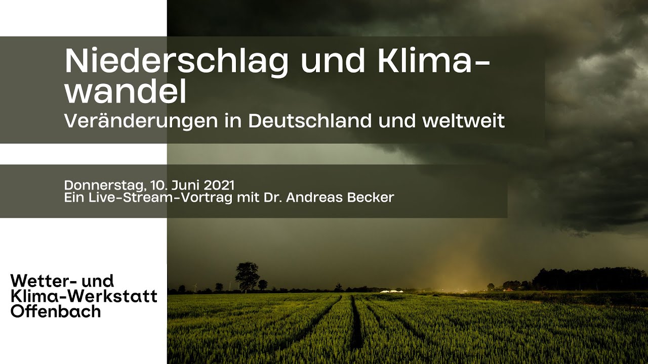 Wie wirkt sich der Klimawandel auf Niederschlag aus? - Ein Vortrag von Dr. Andreas Becker (DWD)