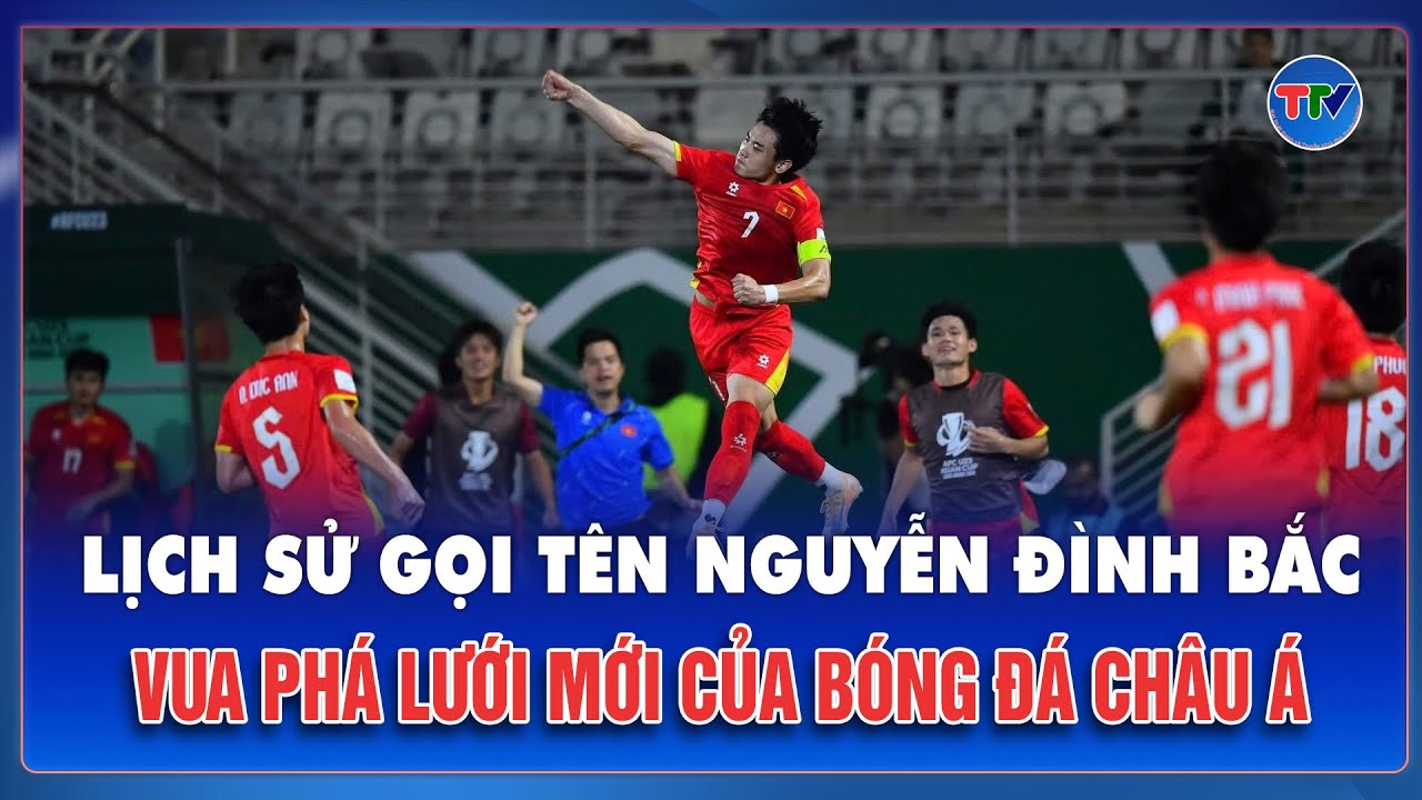 Cổ động viên châu Á bùng nổ trước danh hiệu Vua phá lưới của Nguyễn Đình Bắc