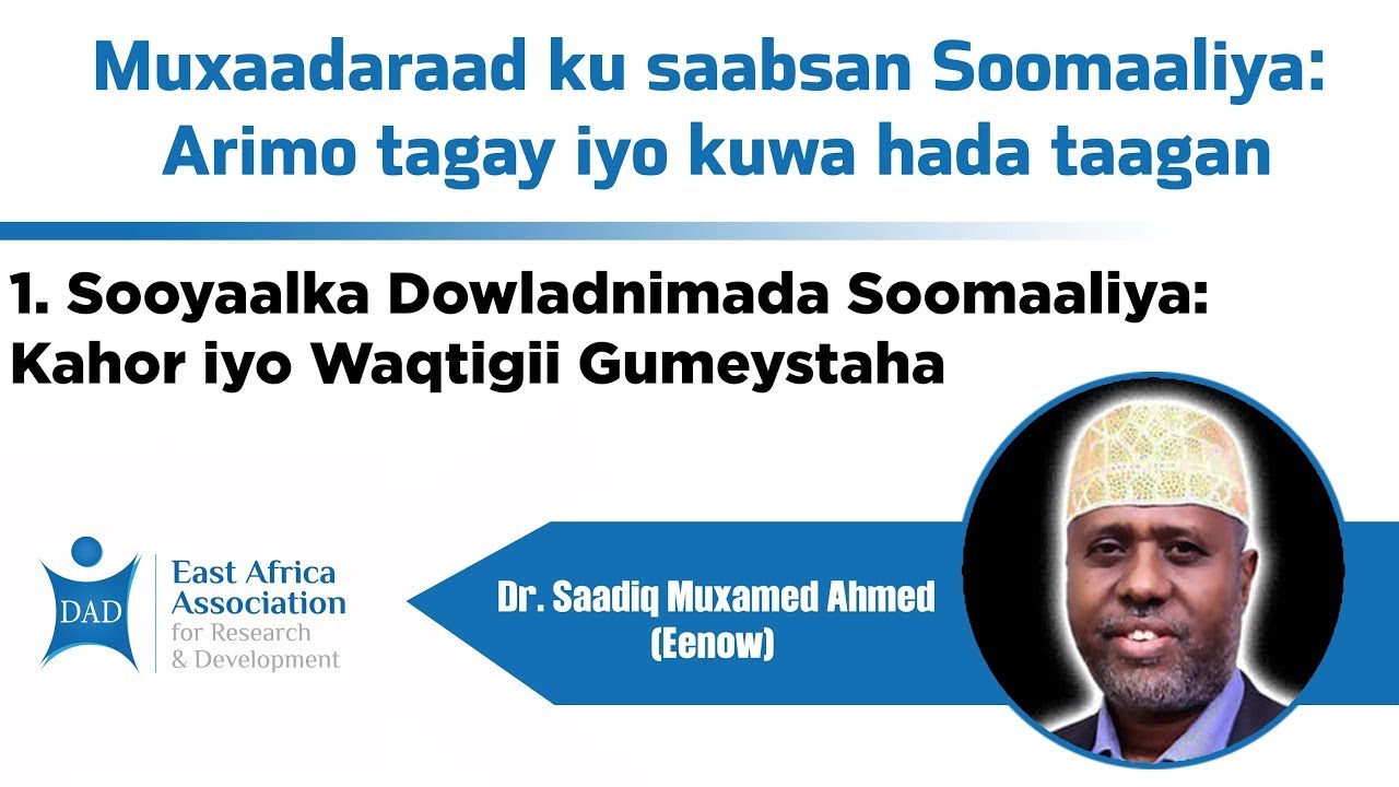 1.Sooyaalka Dowladnimada Soomaaliya: Kahor iyo Waqtigii Gumeystaha by Dr. Saadaq Eenow