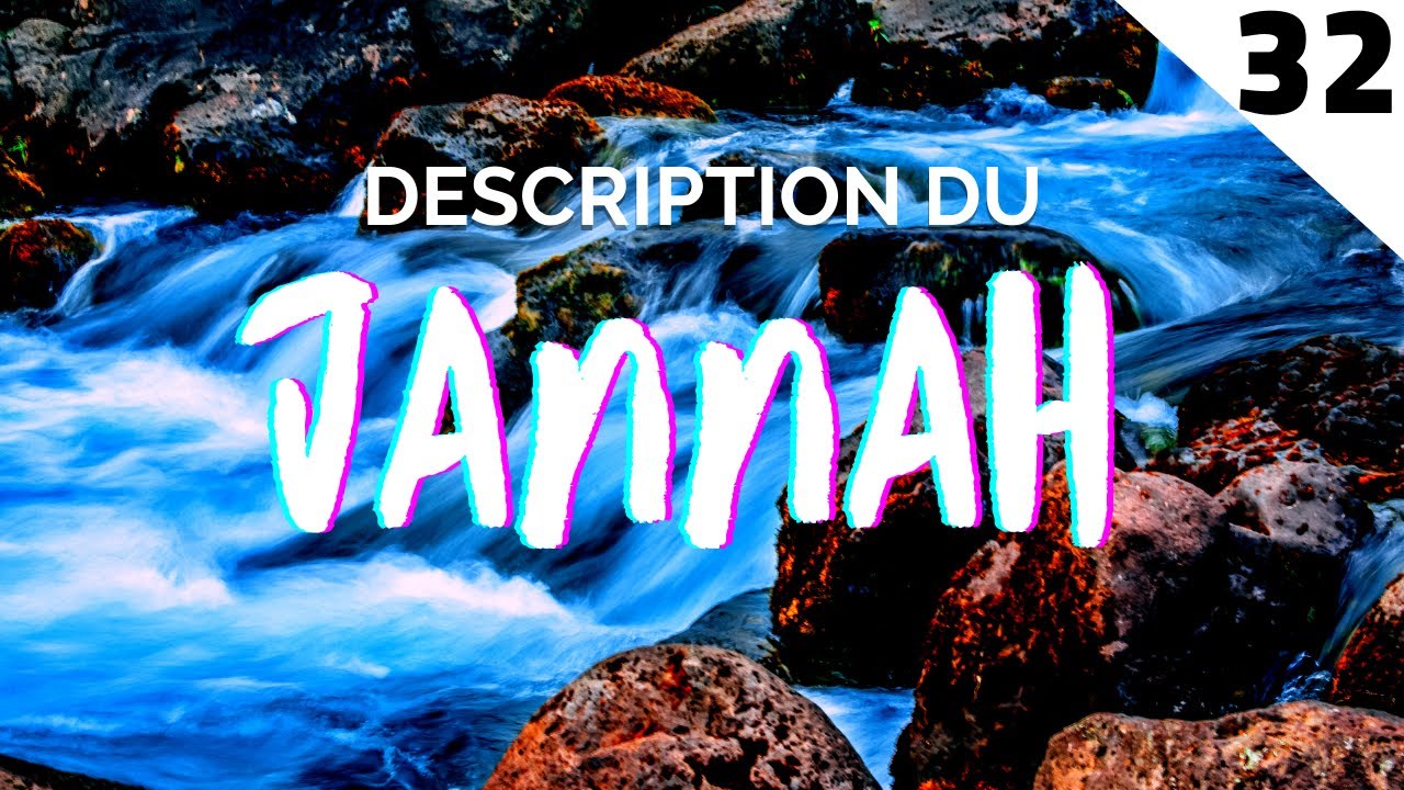 DESCRIPTION DU JANNAH (PARADIS) - LA FAMILLE, LES AMIS ET LE PROPHETE SAW AU JANNAH ÉPISODE 32