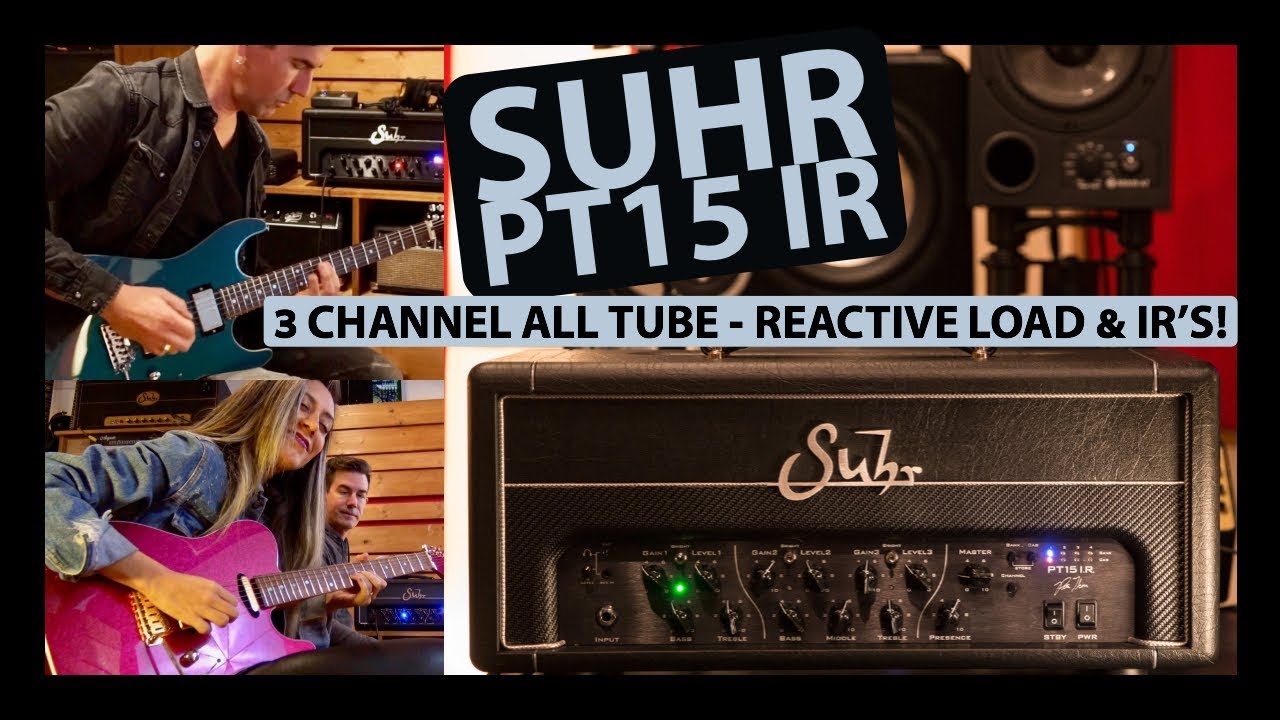 SUHR PT15 IR AMP - REACTIVE LOAD AND IR's! Pete Thorn/Lari Basilio