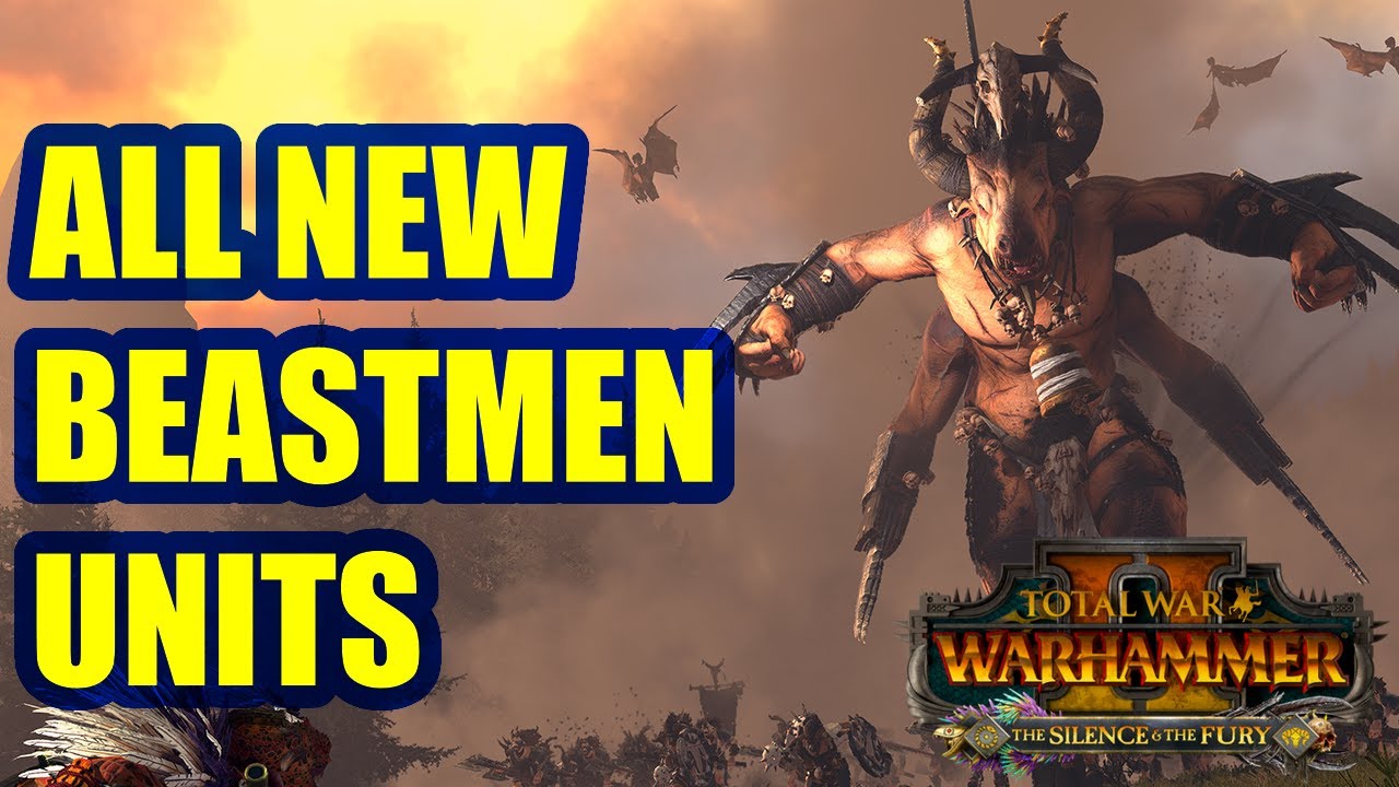 All New Beastmen Units And Stats - The Silence And The Fury - Total War Warhammer 2