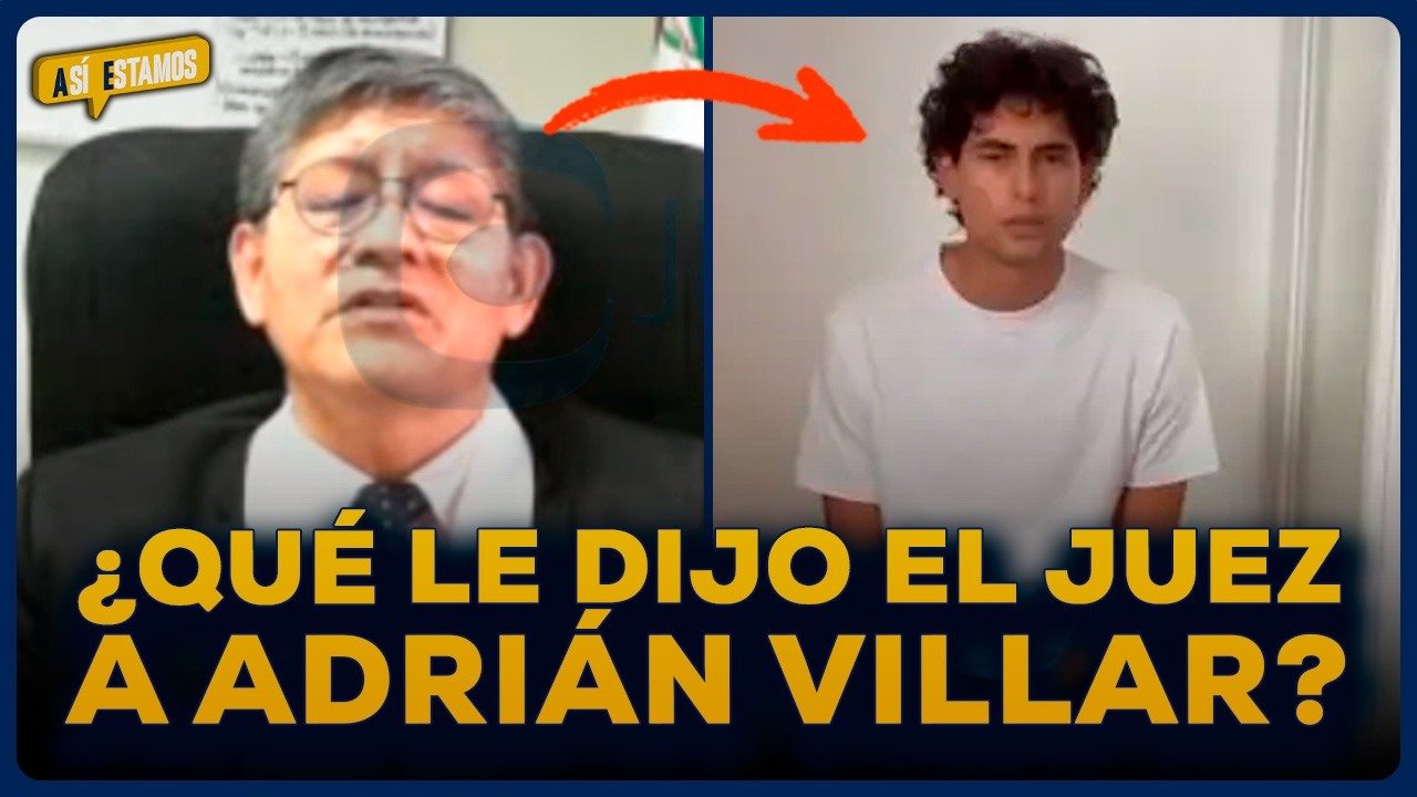 Audiencia de Adrián Villar: ¿Trato paternal por parte del juez? | SEGMENTO #AsíEstamos