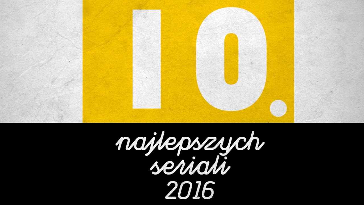 10 NAJLEPSZYCH SERIALI 2016 | WYNIKI GŁOSOWANIA