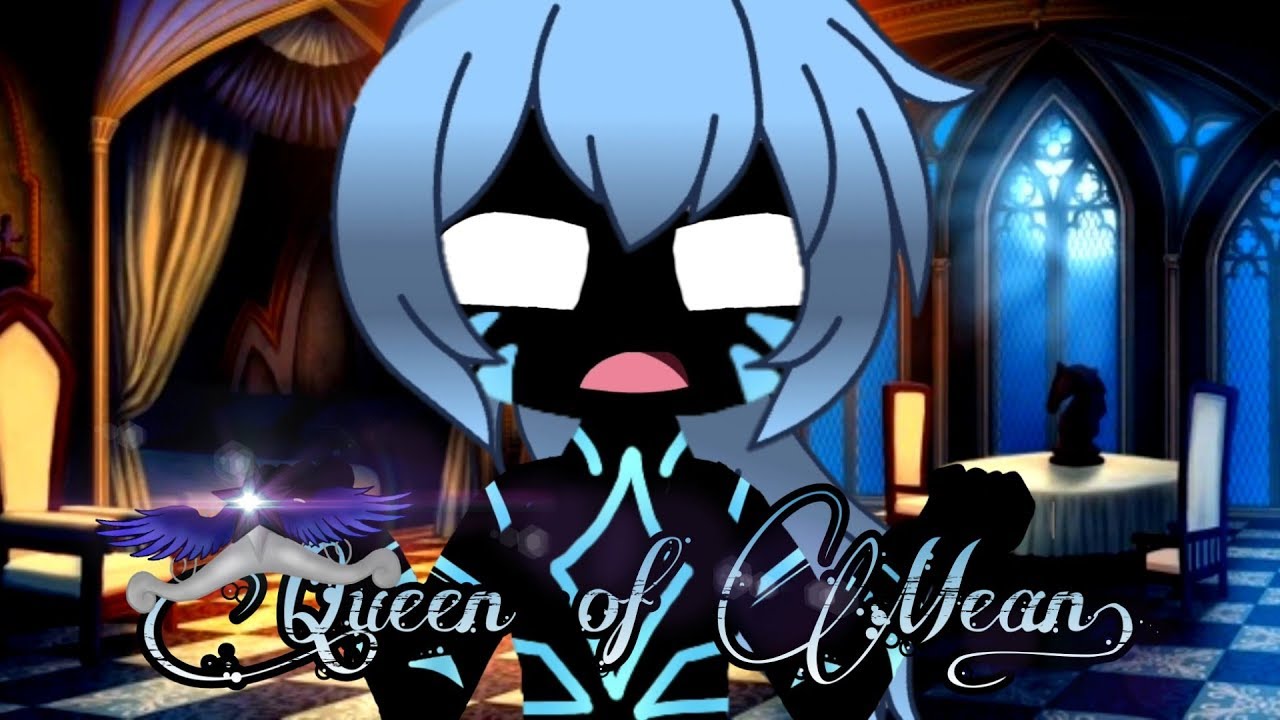 Queen of Mean || GLMV