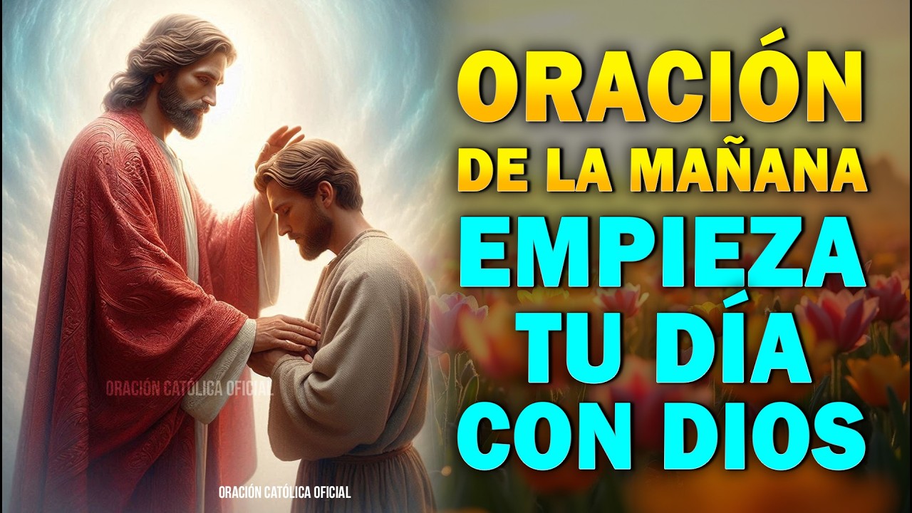 Empieza Tu Día con Dios | Oración Poderosa de la Mañana para Comenzar Bien