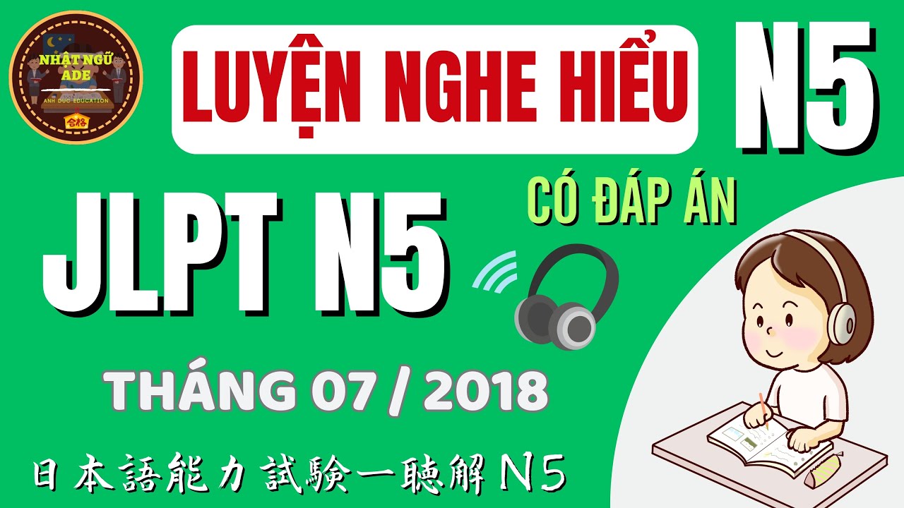Luyện Nghe Hiểu JLPT N5 | Bài nghe kỳ thi JLPT N5 07/2018 | Japanese Listening Test – Full + Answer