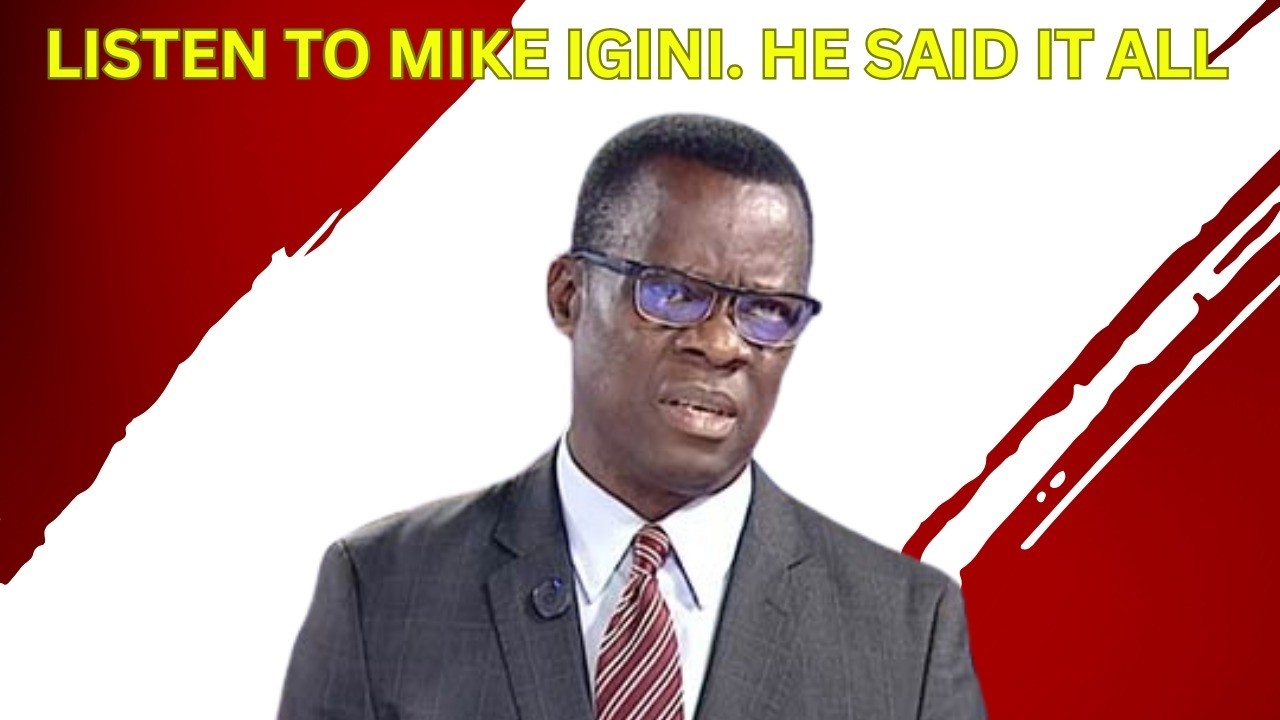 Listen To Mike Igini. He Said It All