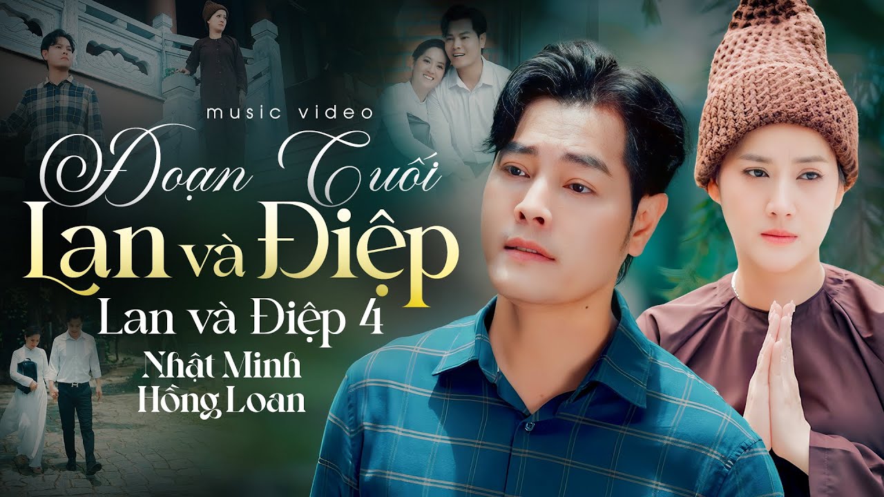 Liên khúc ĐOẠN CUỐI LAN VÀ ĐIỆP - LAN VÀ ĐIỆP 4 | NHẬT MINH & HỒNG LOAN || Music Video