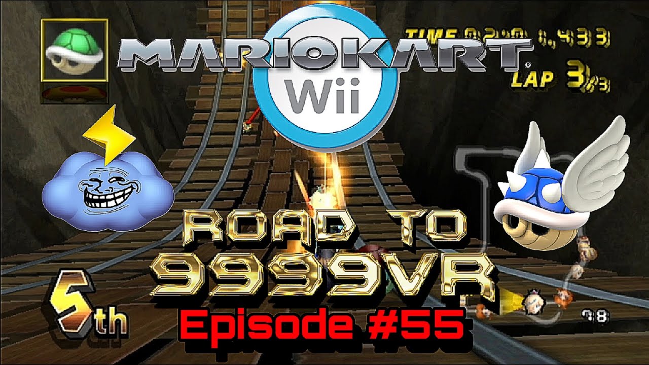 Road To 9999vr Episode #55 - Mario Kart Wii