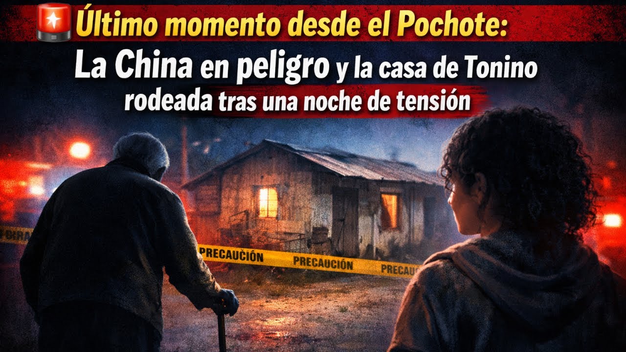 Último momento,El Pochote: La China en peligro y la casa de Tonino rodeada tras una noche de tensión