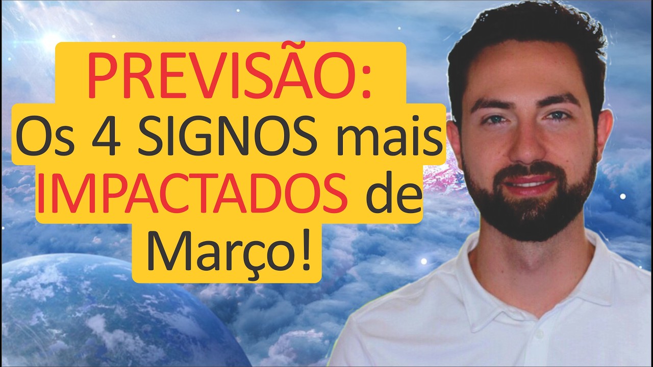 ⚠️ Previsão: Os 4 SIGNOS mais IMPACTADOS de Março de 2026! | Astrologia e Espiritualidade