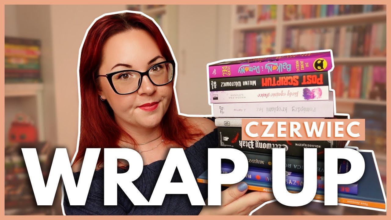 CZYTELNICZE PODSUMOWANIE CZERWCA, czyli mocno słowiański miesiąc i kilka niespodzianek | WRAP UP