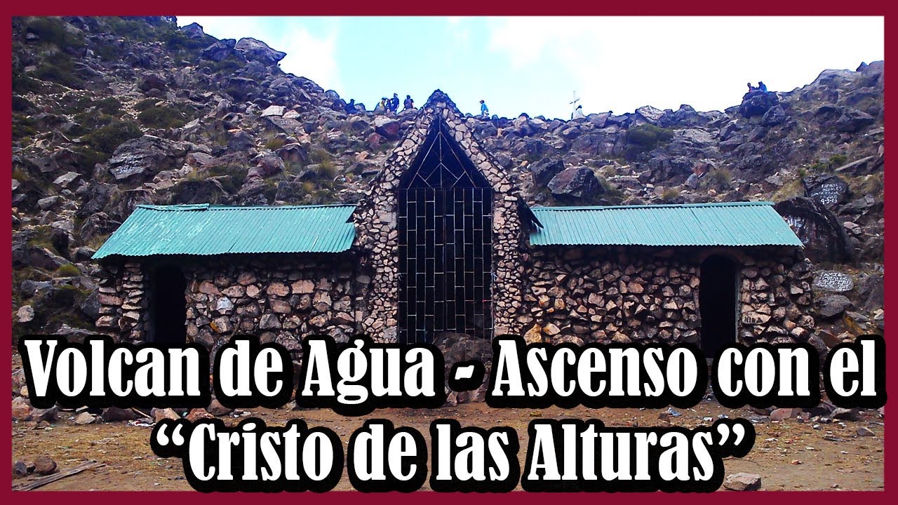 Volcán de Agua - Ascenso de Cristo de las Alturas