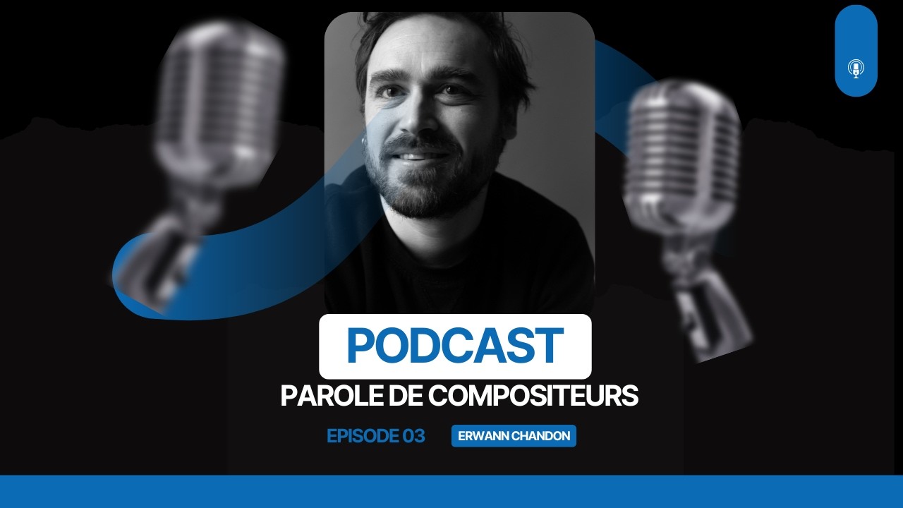 Parole de Compositeurs - EP 03 : ERWANN CHANDON