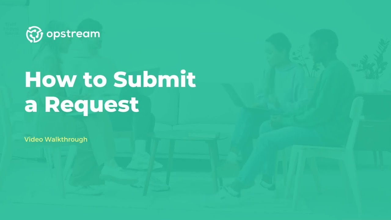 How to Submit a Request on Opstream