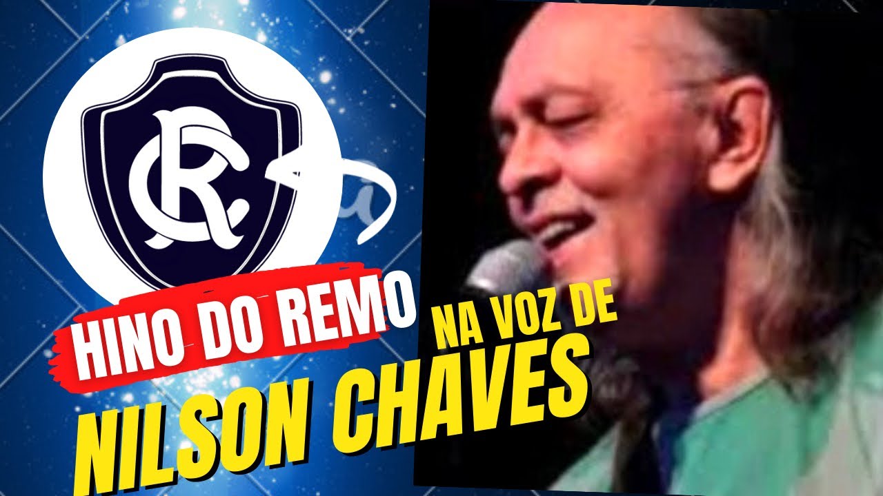 HINO DO CLUBE DO REMO NA VOZ DE NILSON CHAVES