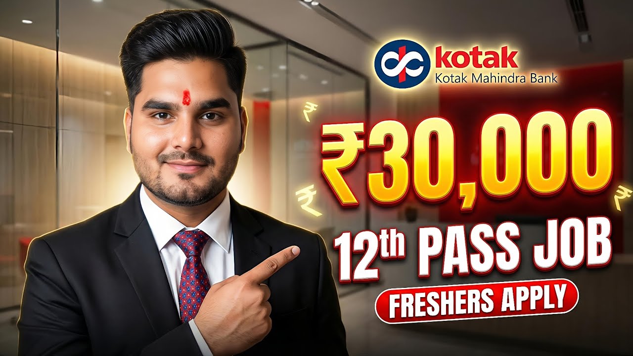 👉 Kotak Mahindra Bank Job 2026 🔥 12th Pass | ₹30,000 Salary + Freshers Apply