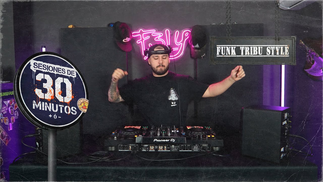 F3LY | Sesiones de 30 Minutos (Funk Tibu Style, Hard House, Trance...)