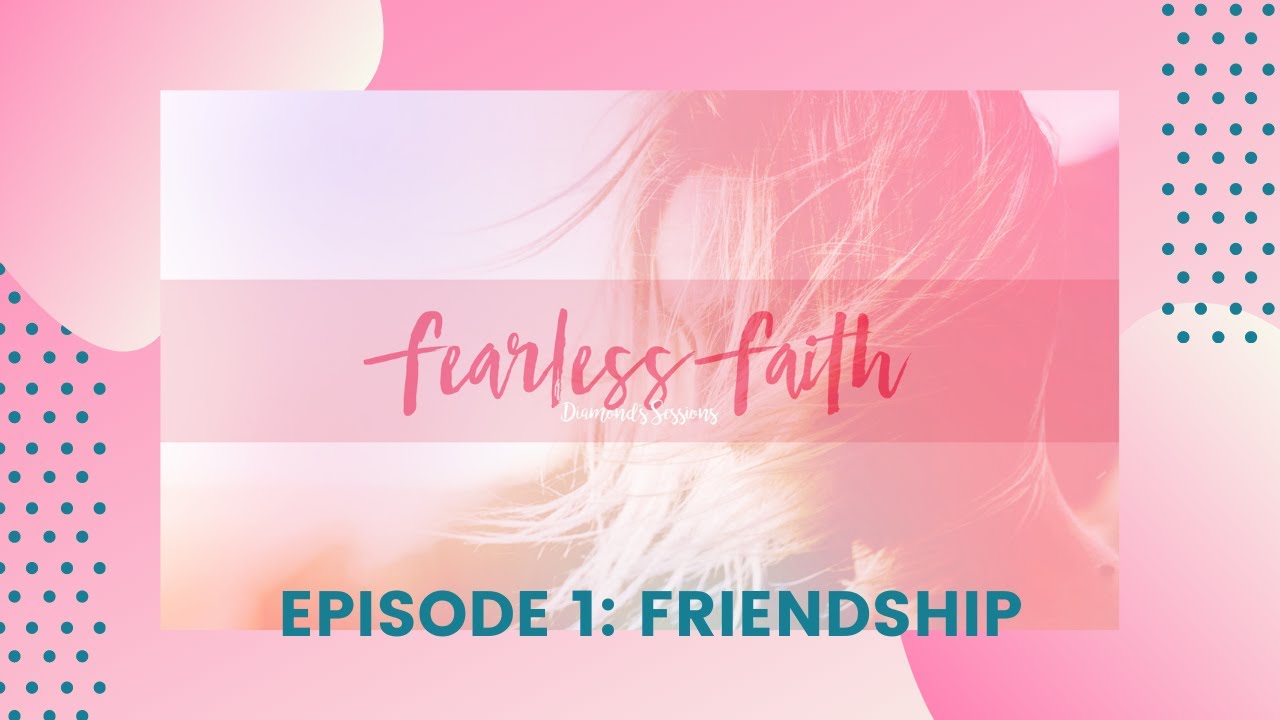 Fearless Faith - Friendship