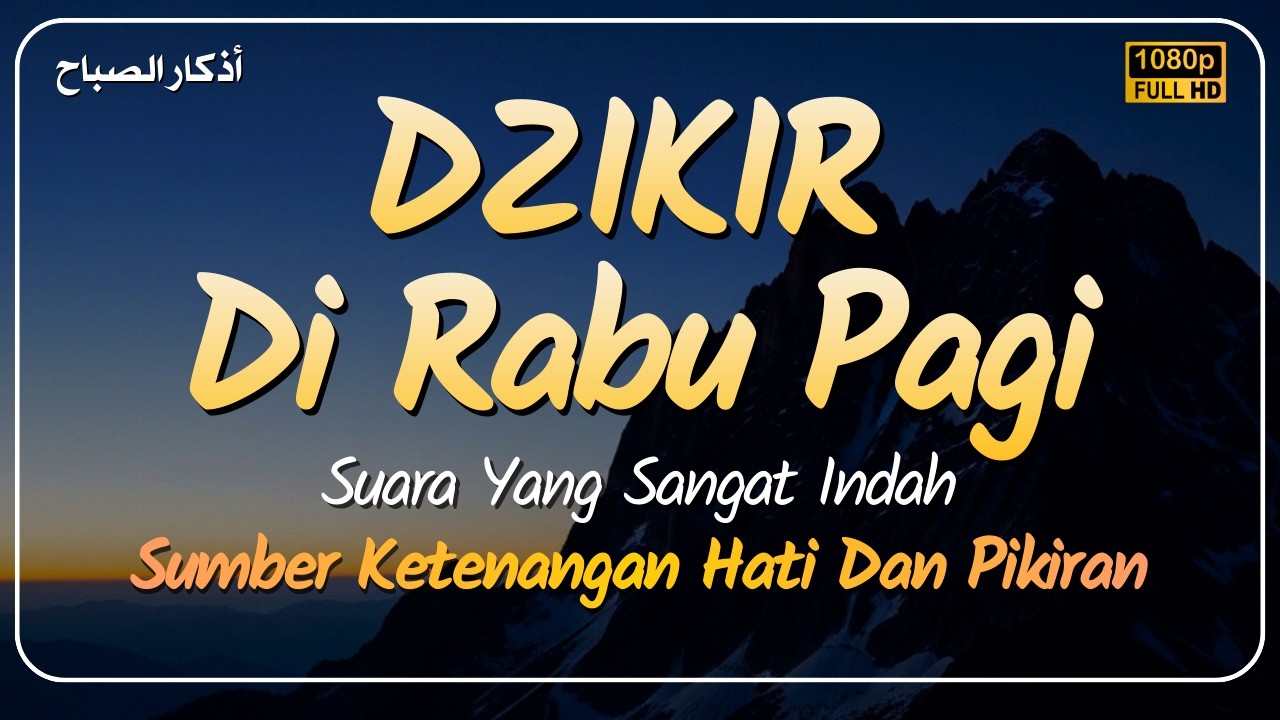 Dzikir Pagi Penyejuk Hati Sesuai Sunnah Untuk Penghilang Stress & Hati Yang Lelah