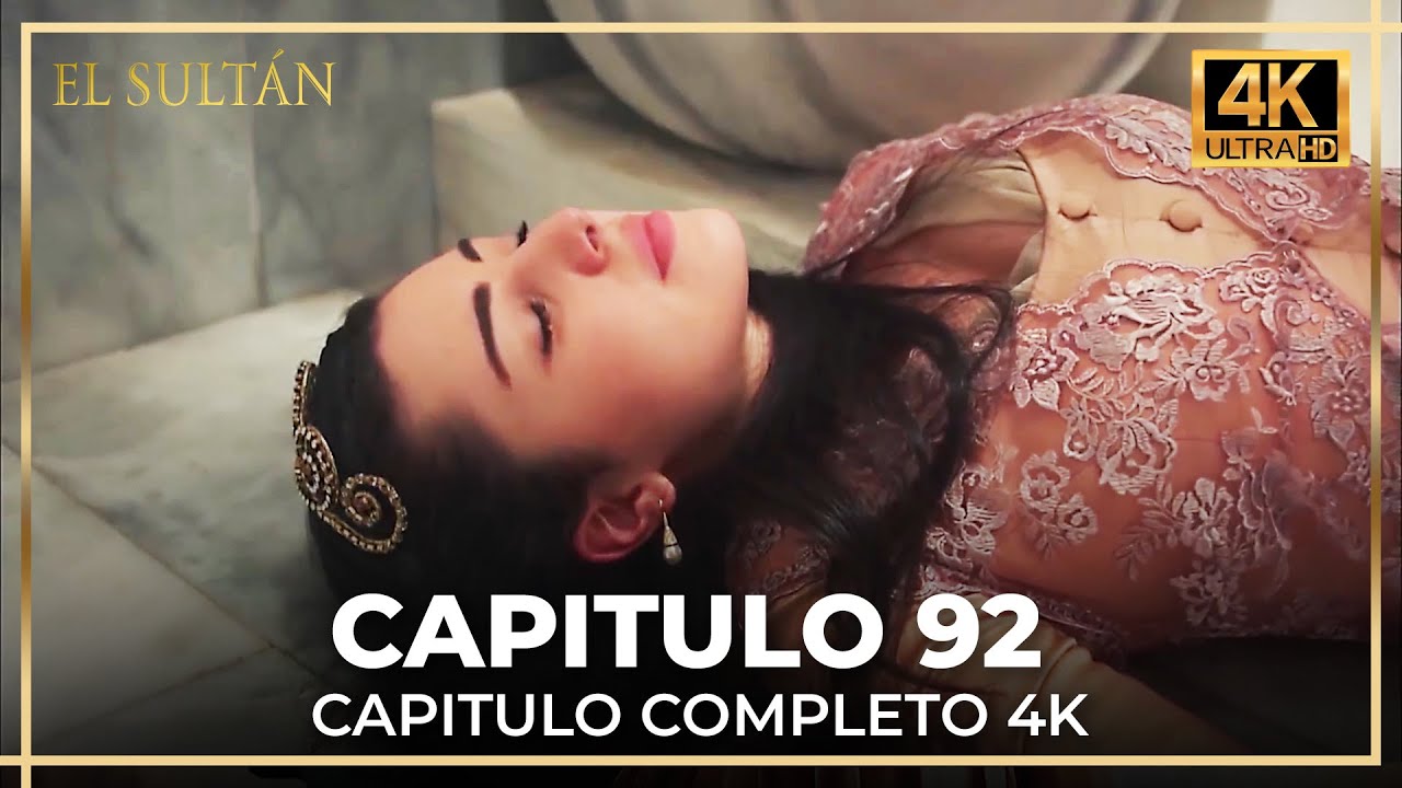 El Sult&aacute;n | Capitulo 92 Completo (4K)
