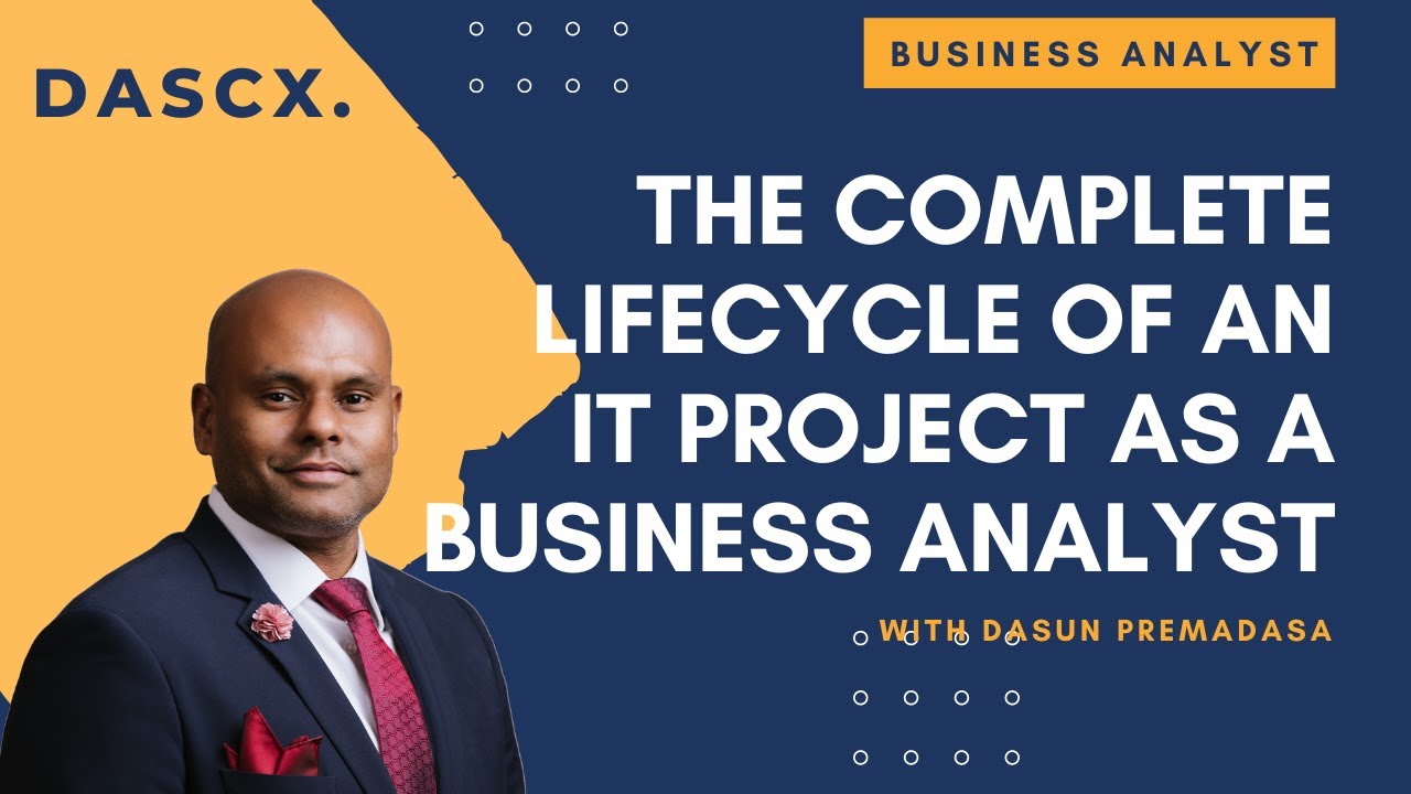 THE LIFECYCLE OF AN IT PROJECT AS A BUSINESS ANALYST