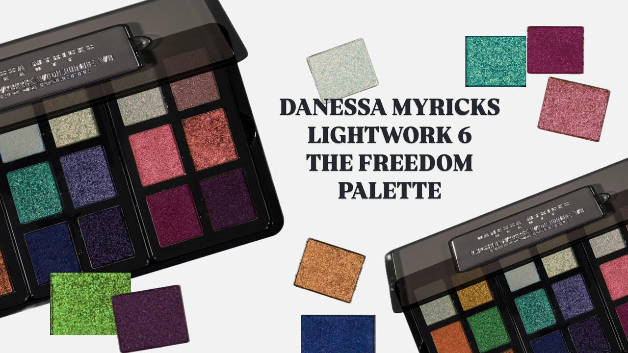 DANESSA MYRICKS LIGHTWORK 6 FREEDOM PALETTE: SWATCHES, COMPARISONS, FORMULAS
